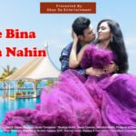 01 Tere Bina Jeena Nahin, Arijit Chauhan, Shivani Kashyap, Shan Se Entertainment, Shantanu Bhamare, Ruchita Aglawe